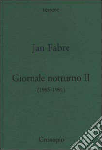 Giornale notturno (1985-1991). Vol. 2 libro di Fabre Jan