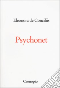 Psychonet libro di De Conciliis Eleonora