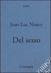 Del sesso libro di Nancy Jean-Luc; Recchia Luciani F. R. (cur.)