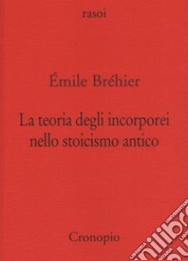 La teoria degli incorporei nello stoicismo antico e «La nozione di problema in filosofia» libro di Bréhier Émile; Fogliotti F. (cur.)