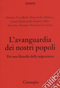 L'avanguardia dei nostri popoli. Per una filosofia della migrazione libro di Cavalletti A. (cur.); Solla G. (cur.)