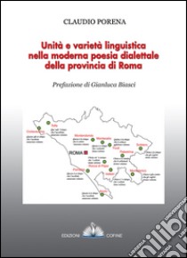 Unità e varietà linguistica nella moderna poesia dialettale della provincia di Roma libro di Porena Claudio