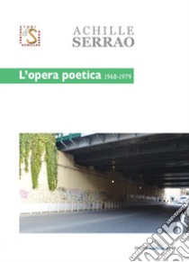 L'opera poetica 1968-1979 libro di Serrao Achille