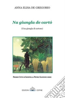 Na giungla de cartó. (Una giungla di cartone) libro di De Gregorio Anna Elisa