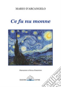 Ce fu nu monne. Poesie in abruzzese libro di D'Arcangelo Mario