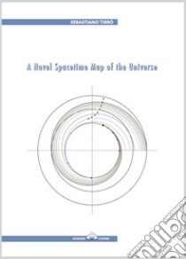 A novel spacetime map of the universe libro di Tirrò Sebastiano