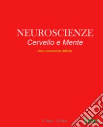 Neuroscienze. Cervello e mente. Una convivenza difficile libro di Peci S.; Peci F.; Cerebro; Termali V. P. (cur.)