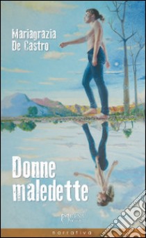 Donne maledette libro di De Castro Mariagrazia