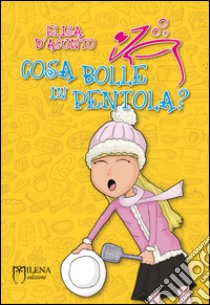 Cosa bolle in pentola? libro di D'Acunto Elisa