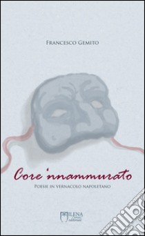 Core 'nnammurato. Poesie in vernacolo napoletano libro di Gemito Francesco