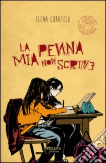 La mia penna non scrive libro di Curatelo Elena