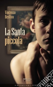 La Santa piccola. Nuova ediz. libro di Restivo Vincenzo