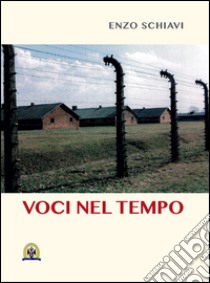 Voci nel tempo libro di Schiavi Enzo