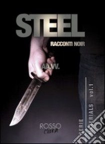 Steel. Ediz. italiana libro