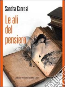 Le ali del pensiero. Poesie libro di Carresi Sandra