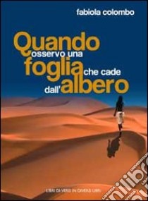 Quando osservo una foglia che cade da un albero libro di Colombo Fabiola