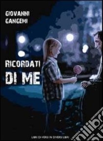 Ricordati di me libro di Gangemi Giovanni