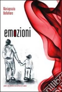 Emozioni libro di Bellafiore Mariagrazia