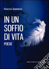 In un soffio di vita libro di Sommantico Francesca