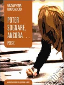 Poter sognare, ancora libro di Boccaccio Giuseppina