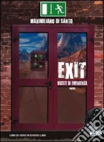 Exit. Uscite di emergenza libro di Di Santo Maximiliano