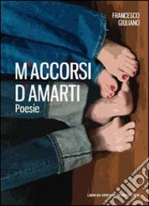 M'accorsi d'amarti libro di Giuliano Francesco