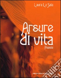 Arsure di vita libro di La Sala Laura