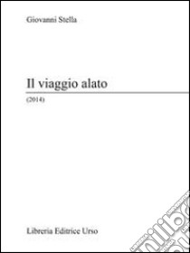 Il viaggio alato (2014) libro di Stella Giovanni