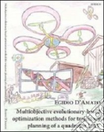 Multiobjective evolutionary-based optimization methods for trajectory planning of a quadrotor UAV libro di D'Amato Egidio