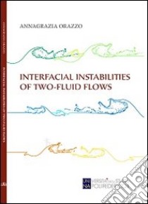 Interfacial instabilities of two-fluid flows libro di Orazzo Annagrazia