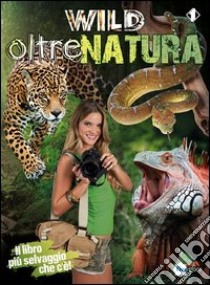 Wild. Oltrenatura libro