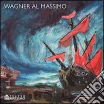 Wagner al Massimo. Ediz. illustrata libro di Troisi S. (cur.)