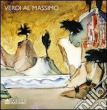 Verdi al Massimo. Ediz. multilingue libro di Troisi S. (cur.)