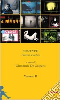 Contatti. Provini d'autore. Vol. 2 libro di De Gasperis G. (cur.)