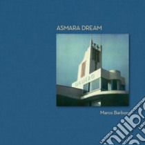 Asmara dream. Ediz. italiana e inglese libro di Barbon Marco