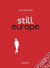 Still Europe. Ediz. italiana e inglese libro di Nizzoli Toetti Luca; Acerbis F. (cur.)