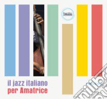 Il jazz italiano per Amatrice. Ediz. illustrata libro di Midj (cur.)