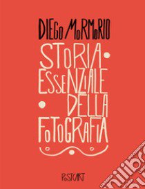 Storia essenziale della fotografia libro di Mormorio Diego