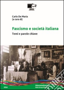 Fascismo e società italiana. Temi e parole-chiave libro di De Maria C. (cur.)