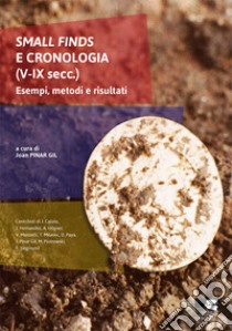 Small finds e cronologia (V-IX secc.). Esempi, metodi e risultati libro di Pinar Gil J. (cur.)