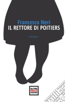 Il rettore di Poitiers libro di Neri Francesco