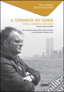 Il terrorista dei generi. Tutto il cinema di Lucio Fulci libro di Albiero Paolo; Cacciatore Giacomo