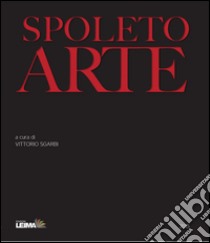 Spoleto arte. Catalogo 2015. Ediz. illustrata libro di Sgarbi V. (cur.)