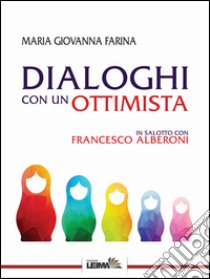 Dialoghi con un ottimista. In salotto con Francesco Alberoni libro di Farina Maria Giovanna