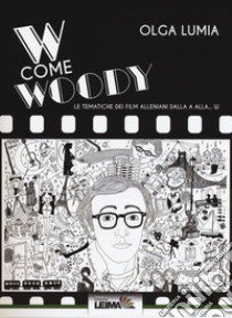 W come Woody. Le tematiche dei film alleniani dalla A alla W libro di Lumia Olga