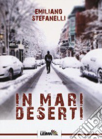 In mari deserti libro di Stefanelli Emiliano