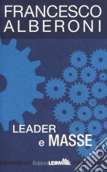 Leader e masse libro di Alberoni Francesco