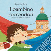 Il bambino cercaodori. Ediz. a colori libro di Siena Domenico