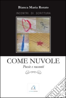 Come nuvole libro di Rorato Bianca Maria