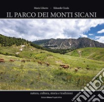 Il parco dei monti Sicani. Natura, cultura, storia e tradizioni. Ediz. illustrata libro di Liberto Mario